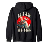 If i sit he sits Zip Hoodie