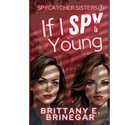 If I Spy Young: A Comedic Spy Sister Mystery (Spycatcher Sisters)