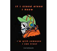 If I stand alone I know I’m with someone I can trust Funny Skull: Gift Notebook For Family, Friends A4 - lined -150 Page