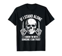 If I Stand Alone I Know I'm With Someone I Can Trust T-Shirt