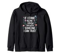 If I Stand Alone I Know I'm With Someone I Can Trust - Zip Hoodie