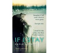 If I Stay: Gayle Forman (If I Stay, 1)