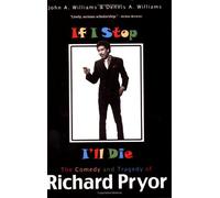 If I Stop, I'll Die: The Comedy and Tragedy of Richard Pryor