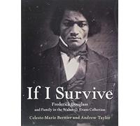 If I Survive: Frederick Douglass and Family in the Walter O. Evans Collection