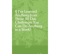 If I’ve Learned Anything from Those 30 Day Challenges You Can Do Anything in a W unny Sarcastic Motivational Notebook for Goals, Lists & Productivity ... 108 Note Pages