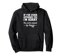 If I’ve Offended You Funny Raised by Hippies Joke Pullover Hoodie
