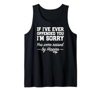 If I’ve Offended You Funny Raised by Hippies Joke Tank Top
