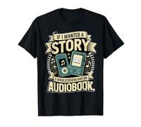 If I Wanted a Story, Fun Sarcastic T-Shirt
