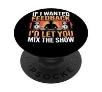 If I Wanted Feedback I’d Let You Mix The Show Audio Engineer PopSockets Adhesive PopGrip