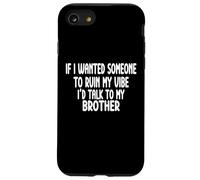 If I Wanted Someone To Ruin My Vibe Brother Case for iPhone SE (2020) / 7/8