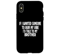 If I Wanted Someone To Ruin My Vibe Brother Case for iPhone X/XS