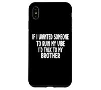 If I Wanted Someone To Ruin My Vibe Brother Case for iPhone XS Max