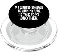 If I Wanted Someone To Ruin My Vibe Brother PopSockets PopGrip for MagSafe