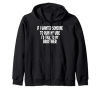 If I Wanted Someone To Ruin My Vibe Brother Zip Hoodie