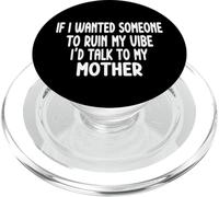 If I Wanted Someone To Ruin My Vibe Mother PopSockets PopGrip for MagSafe