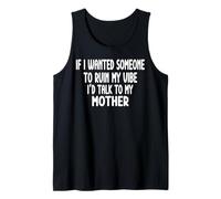 If I Wanted Someone to Ruin My Vibe Mother Tank Top