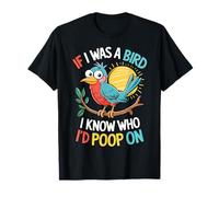 If I Was a Bird I Know Who I'd Poop On Doodle Quote Meme T-Shirt