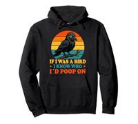 If I Was a Bird I Know Who I'd Poop On Funny Quote Meme Pullover Hoodie