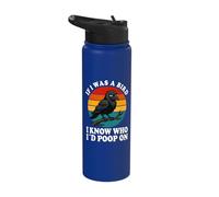 If I was a Bird I Know Who I'd Poop On Funny Quote Meme Stainless Steel Insulated Water Bottle