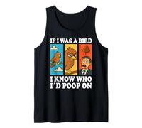 If I Was a Bird I Know Who I'd Poop On Funny Quote Meme Tank Top