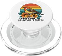 If I Was A Bird I Know Who I'd Poop On PopSockets PopGrip for MagSafe