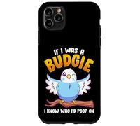 If I was A Budgie I Know Whom I’d Poop On Meme Hilarious Case for iPhone 11 Pro Max