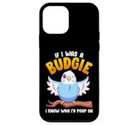If I was A Budgie I Know Whom I’d Poop On Meme Hilarious Case for iPhone 12 mini