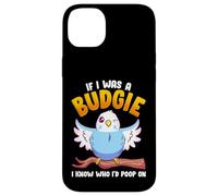 If I was A Budgie I Know Whom I’d Poop On Meme Hilarious Case for iPhone 14 Plus