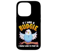 If I was A Budgie I Know Whom I’d Poop On Meme Hilarious Case for iPhone 14 Pro