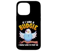 If I was A Budgie I Know Whom I’d Poop On Meme Hilarious Case for iPhone 14 Pro Max