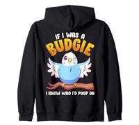 If I was A Budgie I Know Whom I’d Poop On Meme Hilarious Zip Hoodie