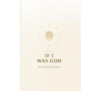 IF I WAS GOD: Discover your heart through His