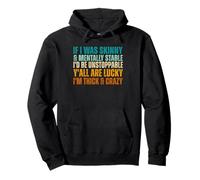If I Was Skinny & Mentally Stable I'd Be Unstoppable Y'all Pullover Hoodie