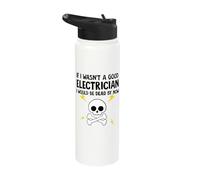 If I Wasnt a Good Electrician I Would Be Dead by Now Stainless Steel Insulated Water Bottle