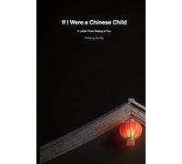 If I Were a Chinese Child: A Letter From Beijing to You