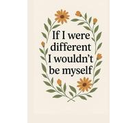If I were different I wouldn’t be myself Notebook