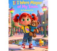 If I Were Mayor of My Town.: children’s leadership book, civic awareness for kids, community helper story, imaginative children’s book, teaching ... social studies, kids problem-solving book