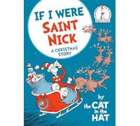 If I Were Saint Nick---By the Cat in the Hat: A Christmas Story (Beginner Books)
