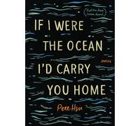 If I Were the Ocean, I'd Carry You Home