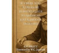 IF I WERE YOU: A Treasure Hunter's Guide to America's Lost & Hidden Treasure