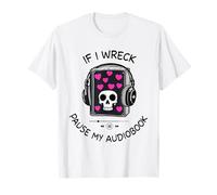 If I Wreck Pause My Audiobook Lover Reader Book-Club Women T-Shirt