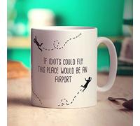 If Idiots Could Fly This Place Would be an Airport Mug - Funny Gift for Birthday, Christmas - Present for Him, Her, Colleague, Boss, Work, Employee - 11oz Ceramic Cup