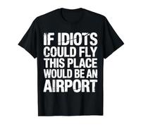 If Idiots Could Fly This Place Would Be an Airport |- Value Graphic T-Shirt, Men, Black, M