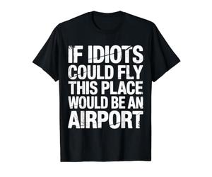 If Idiots Could Fly This Place Would Be an Airport |- Value Graphic T-Shirt, Men, Black, XL