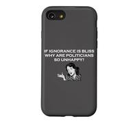 If Ignorance Is Bliss Why Are Politicians So Unhappy Case for iPhone SE (2020) / 7/8