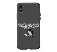 If Ignorance Is Bliss Why Are Politicians So Unhappy Case for iPhone X/XS