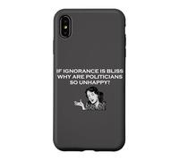 If Ignorance Is Bliss Why Are Politicians So Unhappy Case for iPhone XS Max