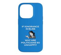 If Ignorance Is Bliss Why Are Politicians So Unhappy Foolish Case for iPhone 14 Pro