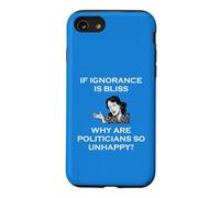 If Ignorance Is Bliss Why Are Politicians So Unhappy Foolish Case for iPhone SE (2020) / 7/8