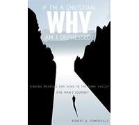 If I'm a Christian, Why Am I Depressed?